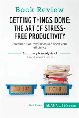  Getting Things Done: The Art of Stress-Free Productivity - A Mexican Masterpiece on Time Management and Inner Peace